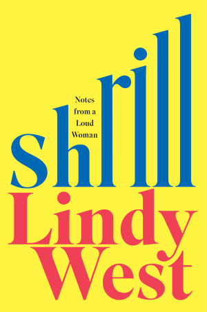Shrill: Notes From a Loud Woman
